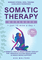 Somatic Therapy Workbook