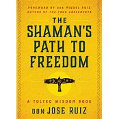 The Shaman's Path to Freedom