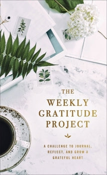 The Weekly Gratitude Project Journal