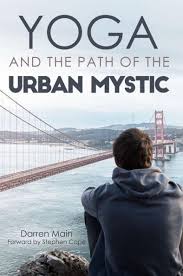 Yoga and the Path of the Urban Mystic - used